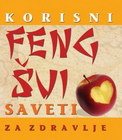 FENG ŠUI SAVETI ZA ZDRAVLJE - Grupa autora | novaknjiga.com - Katalog prodavnica - Crna Gora