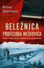 BELEŽNIA PROFESORA MIŠKOVIĆA - Ratko Dmitrović | novaknjiga.com - Katalog prodavnica - Crna Gora