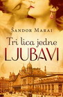 TRI LICA JEDNE LJUBAVI - Šandor Marai | novaknjiga.com - Katalog prodavnica - Crna Gora