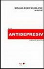 ANTIDEPRESIV - Mirjana Bobić Mojsilović | novaknjiga.com - Katalog prodavnica - Crna Gora