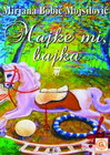 MAJKE MI BAJKA - Mirjana Bobić Mojsilović | novaknjiga.com - Katalog prodavnica - Crna Gora