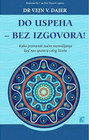 DO USPEHA BEZ IZGOVORA - Dr Vejn V. Dajer  | novaknjiga.com - Katalog prodavnica - Crna Gora