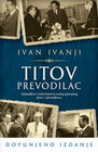 TITOV PREVODILAC - Ivan Ivanji | novaknjiga.com - Katalog prodavnica - Crna Gora
