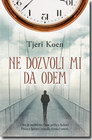 NE DOZVOLI MI DA ODEM - Tjeri Koen | novaknjiga.com - Katalog prodavnica - Crna Gora