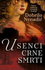 U SENCI CRNE SMRTI - Dobrilo Nenadić | novaknjiga.com - Katalog prodavnica - Crna Gora