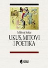UKUS, MITOVI IPOETIKA - Milivoj Solar  | novaknjiga.com - Katalog prodavnica - Crna Gora