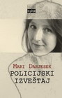 POLICIJSKI IZVJESTAJ - Mari Darjesek | novaknjiga.com - Katalog prodavnica - Crna Gora