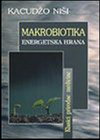 MAKROBIOTIKA ENERGETSKA HRANA - Kacudžo Niši | novaknjiga.com - Katalog prodavnica - Crna Gora