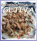 DOMAĆA JELA OD GLJIVA - Matija Josipović | novaknjiga.com - Katalog prodavnica - Crna Gora