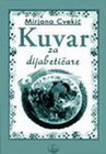 KUVAR ZA DIJABETICARE - Mirjana Cvekić  | novaknjiga.com - Katalog prodavnica - Crna Gora