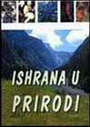 ISHRANA U PRIRODI - Grupa autora | novaknjiga.com - Katalog prodavnica - Crna Gora