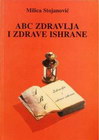 ABC ZDRAVLJA I ZDRAVE ISHRANE - Milica Stojanivić | novaknjiga.com - Katalog prodavnica - Crna Gora