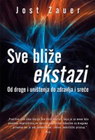 SVE BLIZE EKSTAZI - Jost Zauer  | novaknjiga.com - Katalog prodavnica - Crna Gora