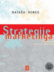 STRATEGIJE MARKETINGA - Nataša Renko | novaknjiga.com - Katalog prodavnica - Crna Gora
