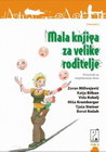 MALA KNJIGA ZA VELIKE RODITELJE - Zoran Milivojević | novaknjiga.com - Katalog prodavnica - Crna Gora