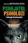 PSIHIJATRI,PSIHOLOZI I IDRUGI BOLESNICI - Rodrigo Munjos Avia | novaknjiga.com - Katalog prodavnica - Crna Gora