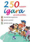 250 NAJLEPŠIH IGARA ZA SVAKU PRILIKU - Grupa autora | novaknjiga.com - Katalog prodavnica - Crna Gora