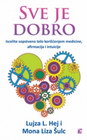 SVE JE DOBRO - Lujza L. Hej | novaknjiga.com - Katalog prodavnica - Crna Gora