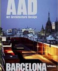 BARSELONA AAD- ART, ARCHITECTURE, DESIGN - Grupa autora | novaknjiga.com - Katalog prodavnica - Crna Gora