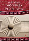 MOJA BABA ZEN BUDISTA - Siniša Ubović | novaknjiga.com - Katalog prodavnica - Crna Gora