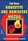 KORISTITE OBE HEMISFERE MOZGA - Toni Buzan | novaknjiga.com - Katalog prodavnica - Crna Gora