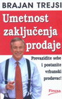 UMETNOST ZAKLJUČENJA PRODAJE - Brajan Trejsi | novaknjiga.com - Katalog prodavnica - Crna Gora