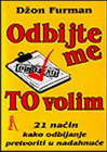 ODBIJTE ME TO VOLIM - Džon Furman | novaknjiga.com - Katalog prodavnica - Crna Gora