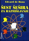 ŠEST ŠEŠIRA ZA RAZMIŠLJANJE - Edvard de Bono | novaknjiga.com - Katalog prodavnica - Crna Gora