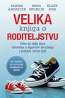 VELIKA KNJIGA O RODITELJSTVU - Grupa autora | novaknjiga.com - Katalog prodavnica - Crna Gora