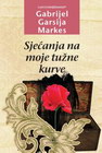 SJEĆANJA NA MOJE TUŽNE KURVE - Gabrijel Garsija Markes | novaknjiga.com - Katalog prodavnica - Crna Gora