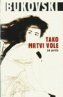 TAKO MRTVI VOLE - Čarls Bukovski | novaknjiga.com - Katalog prodavnica - Crna Gora