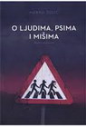 O LJUDIMA, PSIMA I MIŠEVIMA - Marko Šelić | novaknjiga.com - Katalog prodavnica - Crna Gora