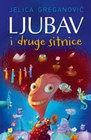 LJUBAV I DRUGE SITNICE - Jelica Greganović | novaknjiga.com - Katalog prodavnica - Crna Gora