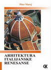 ARHITEKTURA ITALIJANSKE RENESANSE - Piter Marej | novaknjiga.com - Katalog prodavnica - Crna Gora