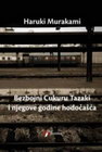BEZBOJNI CUKURU TAZAKI I NJEGOVE GODINE GODOČAŠĆA - Haruki Murakami | novaknjiga.com - Katalog prodavnica - Crna Gora
