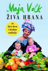 ŽIVA HRANA - Maja Volk | novaknjiga.com - Katalog prodavnica - Crna Gora