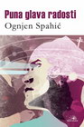 PUNA GLAVA RADOSTI - Ognjen Spahić | novaknjiga.com - Katalog prodavnica - Crna Gora