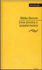ETOS ŽIVOTA U KNJIŽEVNOSTI - Mirko Zurovac | novaknjiga.com - Katalog prodavnica - Crna Gora