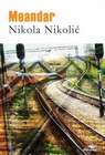 MEANDAR - Nikola Nikolić | novaknjiga.com - Katalog prodavnica - Crna Gora