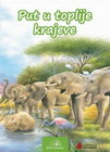 PUT U TOPLIJE KRAJEVE - Grupa autora | novaknjiga.com - Katalog prodavnica - Crna Gora