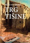 TRG TIŠINE - Milutin Dedić | novaknjiga.com - Katalog prodavnica - Crna Gora