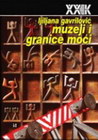 MUZEJI I GRANICE MOĆI - Ljiljana Gavrilović | novaknjiga.com - Katalog prodavnica - Crna Gora