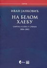 NA BELOM HLEBU - Ivan Janković | novaknjiga.com - Katalog prodavnica - Crna Gora