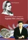 CINEMATIC GAZE,GENDER AND NATION IN YUGOSLAV FILM 1945 - 1991 - Maja Blagojević | novaknjiga.com - Katalog prodavnica - Crna Gora