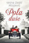 POLA DUŠE - Vesna Dedić Milojević | novaknjiga.com - Katalog prodavnica - Crna Gora