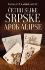 ČETIRI SLIKE SRPSKE APOKALIPSE - Goran Aranđelović | novaknjiga.com - Katalog prodavnica - Crna Gora