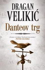 DANTEOV TRG - Dragan Velikić | novaknjiga.com - Katalog prodavnica - Crna Gora
