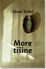 MORE TIŠINE - Silven Tridel | novaknjiga.com - Katalog prodavnica - Crna Gora