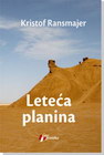 LETEĆA PLANINA - Kristof Ransmajer | novaknjiga.com - Katalog prodavnica - Crna Gora