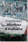 MORBUS KITAHARA - Kristof Ransmajer | novaknjiga.com - Katalog prodavnica - Crna Gora